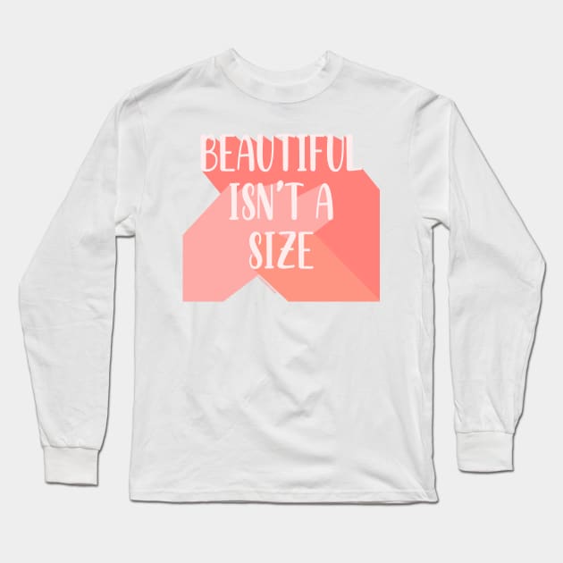 Beautiful Isn't A Size Long Sleeve T-Shirt by Somethin From Syd